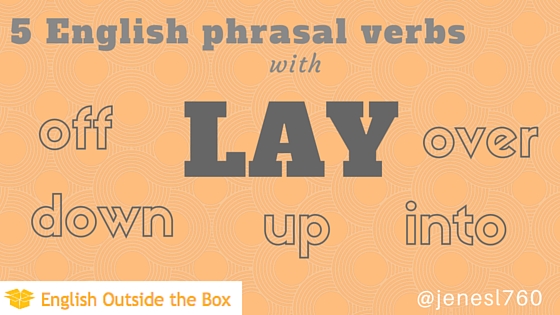 5 English Phrasal Verbs With LAY English Outside The Box